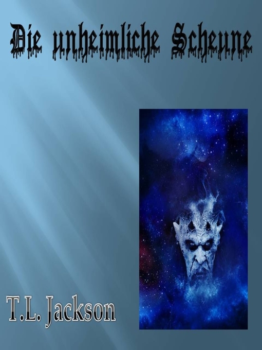 Title details for Die unheimliche Scheune by T.L. Jackson - Available